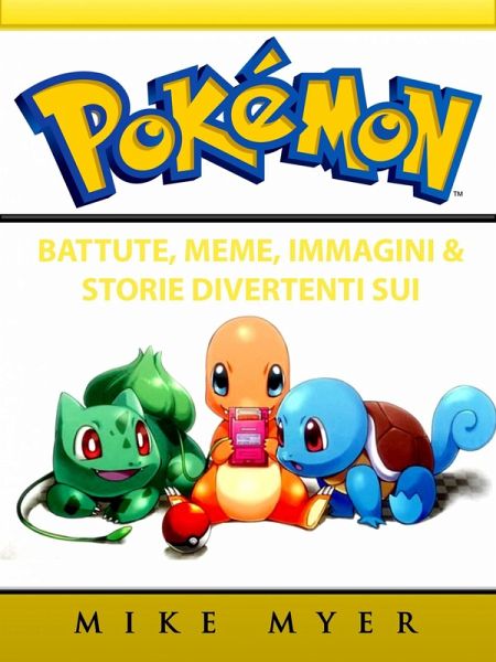 Battute, Meme, Immagini & Storie Divertenti sui Pokemon (eBook, ePUB)