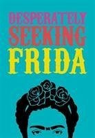 DESPERATELY SEEKING FRIDA - Castello-Cortes, Ian