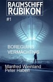Raumschiff RUBIKON 1 Boreguirs Vermächtnis (eBook, ePUB)