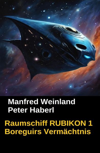 Raumschiff RUBIKON 1 Boreguirs Vermächtnis (eBook, ePUB)