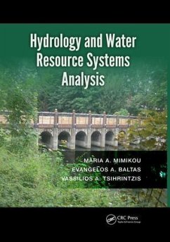 Hydrology and Water Resource Systems Analysis - Mimikou, Maria A. (National Technical University of Athens, Greece); Baltas, Evangelos A. (National Technical University of Athens, Greece); Tsihrintzis, Vassilios A. (National Technical University of Athens, Greece)