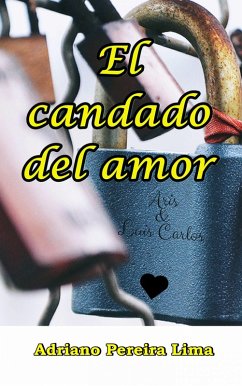 El candado del amor (eBook, ePUB) - Lima, Adriano Pereira