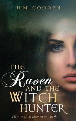 The Raven and the Witch Hunter (The Rise of the Light, #5) (eBook, ePUB) - Gooden, H. M.