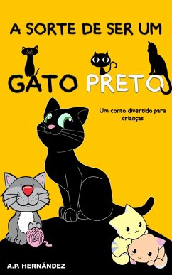 sorte de ser um gato preto: um conto divertido para criancas (eBook, ePUB) - Hernandez, A. P.