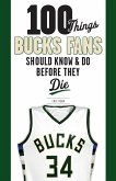 100 Things Bucks Fans Should Know & Do Before They Die (eBook, ePUB)