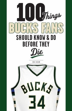 Cover 100 Things Bucks Fans Should Know & Do Before They Die (eBook, ePUB)