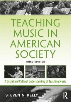 Teaching Music in American Society - Kelly, Steven N