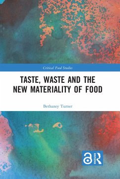 Taste, Waste and the New Materiality of Food - Turner, Bethaney