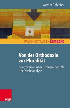 Von der Orthodoxie zur Pluralität - Kontroversen über Schlüsselbegriffe der Psychoanalyse - Bohleber, Werner
