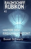 Raumschiff RUBIKON 2 Hinter dem Ereignishorizont (eBook, ePUB)