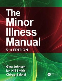 The Minor Illness Manual - Johnson, Gina (National Minor Illness Centre, Luton, UK); Hill-Smith, Ian (National Minor Illness Centre, Luton, UK); Bakhai, Chirag (National Minor Illness Centre, Luton, UK)