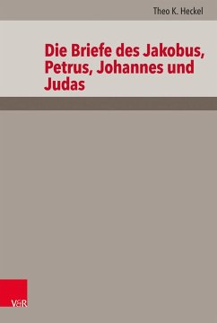 Die Briefe des Jakobus, Petrus, Johannes und Judas - Heckel, Theo K.