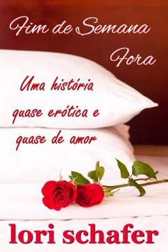 Cover Fim de Semana Fora: Uma historia Quase Erotica e Quase de Amor (eBook, ePUB)