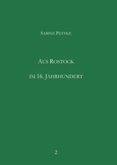 Aus Rostock im 16. Jahrhundert - Pettke, Sabine