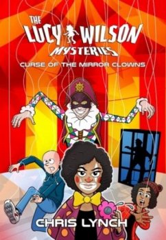 Lucy Wilson Mysteries, The: Curse of the Mirror Clowns - Lynch, Chris