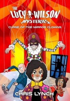 The Lucy Wilson Mysteries: Curse of the Mirror Clowns - Lynch, Chris