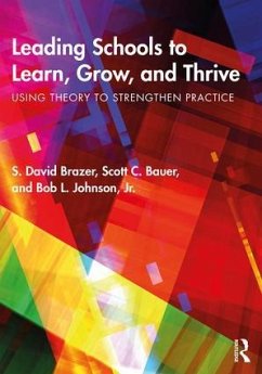 Leading Schools to Learn, Grow, and Thrive - Brazer, S David; Bauer, Scott C; Johnson, Bob L