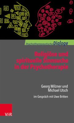 Religiöse und spirituelle Sinnsuche in der Psychotherapie - Milzner, Georg;Utsch, Michael