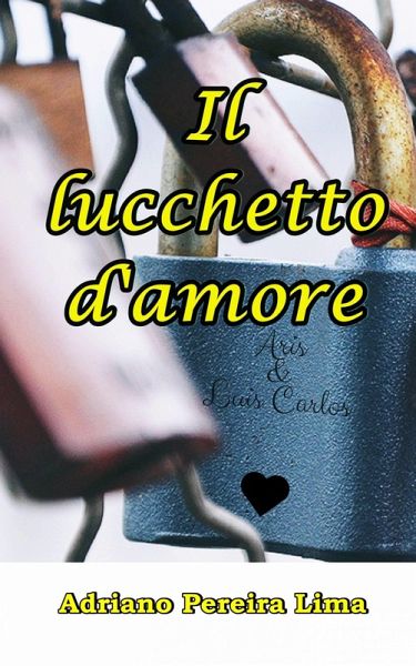 Il lucchetto d'amore (eBook, ePUB) Il lucchetto d'amore (eBook, ePUB)