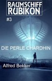 Raumschiff RUBIKON 3 Die Perle Chardhin (eBook, ePUB)