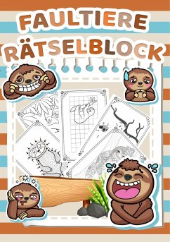 Mein Vorschul und Grundschul Rätselblock (Faultier-Edition) - Rätsel für Kinder ab 5 Jahren - Logikrätsel, Malbuch, Labyrinthe und vieles mehr Rätselspiele im Rätselbuch