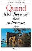Quand le bon Roi René était en Provence Quand le bon Roi René était en Provence