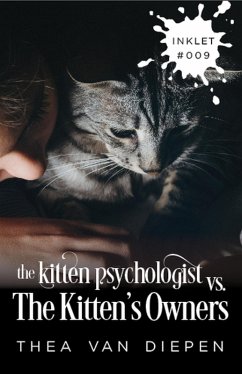 The Kitten Psychologist Versus The Kitten's Owners (Inklet, #9) (eBook, ePUB) - Diepen, Thea van