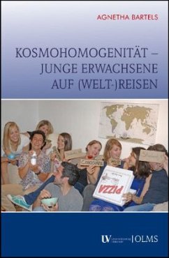 Kosmohomogenität - junge Erwachsene auf (Welt-)Reisen - Bartels, Agnetha