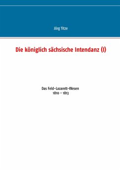 Die königlich sächsische Intendanz (I) - Titze, Jörg