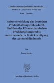 Weiterentwicklung des deutschen Produkthaftungsrechts durch Einflüsse des US-amerikanischen Produkthaftungsrechts unter