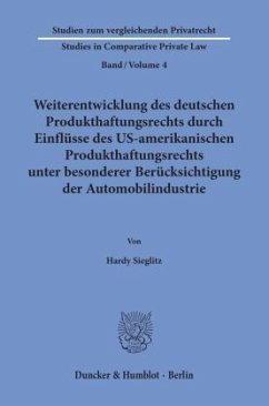 Weiterentwicklung des deutschen Produkthaftungsrechts durch Einflüsse des US-amerikanischen Produkthaftungsrechts unter - Sieglitz, Hardy