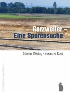 Garzweiler - Eine Spurensuche - Döring, Martin;Kost, Susanne