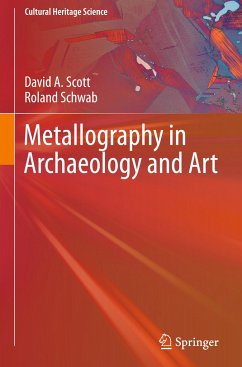Metallography in Archaeology and Art - Scott, David A.;Schwab, Roland