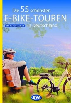 Die 55 schönsten E-Bike-Touren in Deutschland - Kockskämper, Oliver