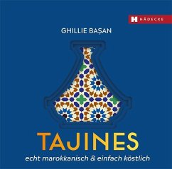 Tajines - echt marokkanisch & einfach köstlich - Basan, Ghillie