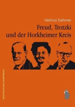 Freud, Trotzki und der Horkheimer-Kreis - Dahmer, Helmut