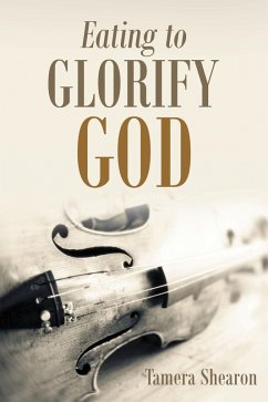 Eating to Glorify God (eBook, ePUB) Cover Eating to Glorify God (eBook, ePUB)
