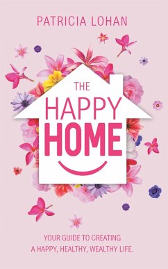 The Happy Home (eBook, ePUB) - Lohan, Patricia The Happy Home (eBook, ePUB) - Lohan, Patricia