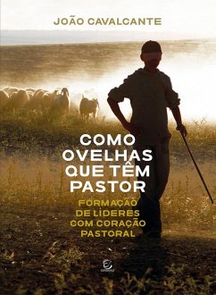 Como ovelhas que têm pastor (eBook, ePUB) - Cavalcante, João
