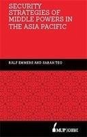 Security Strategies of Middle Powers in the Asia Pacific - Emmers, Ralf; Teo, Sarah