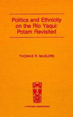 Politics and Ethnicity on the Río Yaqui: Potam Revisited - McGuire, Thomas R.