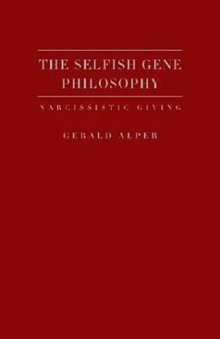 The Selfish Gene Philosophy: Narcissistic Giving - Alper, Gerald