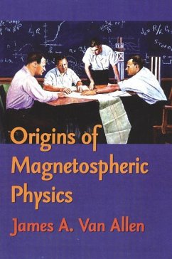 Origins of Magnetospheric Physics: An Expanded Edition - Allen, James A. Van
