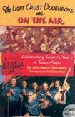 The Light Crust Doughboys Are on the Air: Celebrating Seventy Years of Texas Music [With CD]