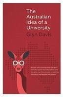 The Australian Idea of a University - Davis, Glyn