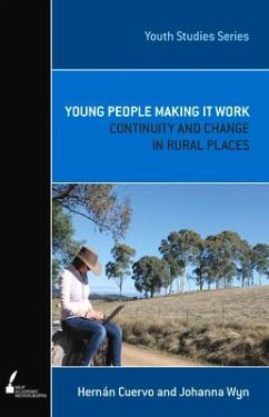 Young People Making It Work: Continuity and Change in Rural Places - Cuervo, Hernán; Wyn, Johanna