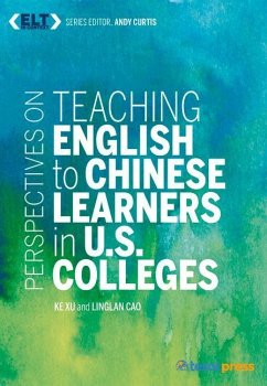 Perspectives on Teaching English to Chinese Learners in U.S. Colleges - Xu, Ke; Cao, Linglan