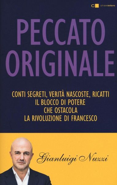 Peccato originale. Conti segreti, verità nascoste, ricatti: il blocco di potere che ostacola la rivoluzione di Francesco Peccato originale. Conti segreti, verità nascoste, ricatti: il blocco di potere che ostacola la rivoluzione di Francesco