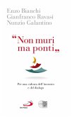 «Non muri ma ponti». Per una cultura dell'incontro e del dialogo «Non muri ma ponti». Per una cultura dell'incontro e del dialogo