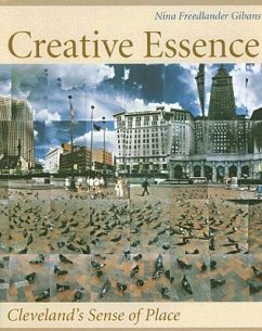 Creative Essence: Cleveland's Sense of Place [With CD] - Gibans, Nina Freedlander